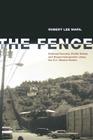 The Fence: National Security, Public Safety, and Illegal Immigration along the U.S.–Mexico Border By Robert Lee Maril Cover Image