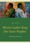 Martin Luther King: Der letzte Prophet: Widerstand und Mystik By Volker Schoßwald Cover Image