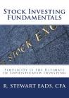 Stock Investing Fundamentals: Simplicity is the Ultimate in Sophisticated Investing By R. Stewart Eads Sr Cover Image