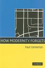How Modernity Forgets By Paul Connerton Cover Image