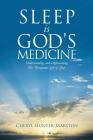 Sleep is God's Medicine: Understanding and Appreciating His Therapeutic Gift of Sleep By Cheryl Hunter-Marston Cover Image