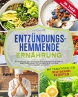 Entzündungshemmende Ernährung: Ihr Kochbuch, um chronische Entzündungen im Körper zu bekämpfen, Bauchfett zu reduzieren und das Immunsystem zu stärke Cover Image
