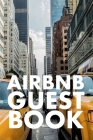 Airbnb Guest Book: Guest Reviews for Airbnb, Homeaway, Bookings, Hotels, Cafe, B&b, Motel - Feedback & Reviews from Guests, 100 Page. Gre By Brad Duffy Cover Image