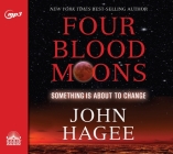Four Blood Moons: Something Is About to Change By John Hagee, Dean Gallagher (Narrator) Cover Image