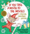 If You Take a Mouse to the Movies: A Special Christmas Edition: A Christmas Holiday Book for Kids (If You Give...) Cover Image