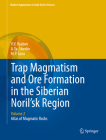 Trap Magmatism and Ore Formation in the Siberian Noril'sk Region: Volume 2. Atlas of Magmatic Rocks (Modern Approaches in Solid Earth Sciences #3) By V. V. Ryabov, A. Ya Shevko, M. P. Gora Cover Image