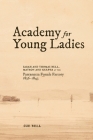 Academy for Young Ladies: Sarah and Thomas Bell, Matron and Keeper at the Parramatta Female Factory 1836-1843 Cover Image