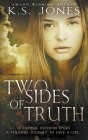 Two Sides of Truth By K. S. Jones Cover Image