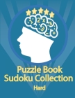 Puzzle Book, Sudoku Collection Hard: Sudoku Puzzles With Solutions At The Back. Puzzle book for adults- Entertaining Game To Keep Your Brain Active Cover Image