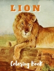 Lion Coloring Book: Lion Coloring Book For Adults ans Kids - High Quality Lion Drawings - Relaxing and Stress Relieving Coloring Book By Thomas Alpha Cover Image