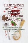 Ultimativna Kuharska Knjiga Organskih Jagod Goji By Majda Horvat Cover Image