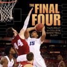 The Final Four: The Pursuit of College Basketball Glory (Spectacular Sports) By Matt Doeden Cover Image