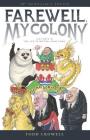 Farewell, My Colony: Last Days in the Life of British Hong Kong Cover Image