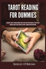 Tarot Reading for Dummies: Beginner's Guide to Understanding Tarot Cards and Their Meanings, Psychic Tarot Reading, Simple Tarot Spreads, History By Shelly O'Bryan Cover Image