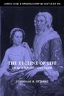 The Decline of Life: Old Age in Eighteenth-Century England (Cambridge Studies in Population #39) By Susannah R. Ottaway Cover Image