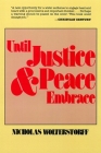 Until Justice and Peace Embrace: The Kuyper Lectures for 1981 Delivered at the Free University of Amsterdam By Nicholas Wolterstorff Cover Image