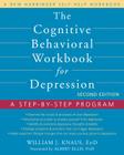 The Cognitive Behavioral Workbook for Depression: A Step-By-Step Program Cover Image