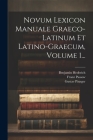 Novum Lexicon Manuale Graeco-latinum Et Latino-graecum, Volume 1... Cover Image