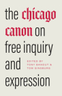The Chicago Canon on Free Inquiry and Expression By Tony Banout (Editor), Tom Ginsburg (Editor) Cover Image