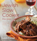 Jewish Slow Cooker Recipes: 120 Holiday and Everyday Dishes Made Easy By Laura Frankel Cover Image