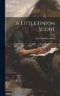 A Little Union Scout By Joel Chandler Harris Cover Image