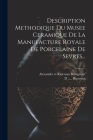 Description Methodique Du Musee Ceramique De La Manufacture Royale De Porcelaine De Sevres... Cover Image