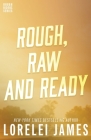 Rough, Raw and Ready (Rough Riders Book #5) By Lorelei James Cover Image