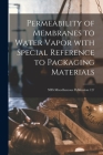 Permeability of Membranes to Water Vapor With Special Reference to Packaging Materials; NBS Miscellaneous Publication 127 By Anonymous Cover Image