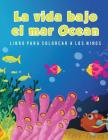 La vida bajo el mar Ocean Libro para colorear a los niños By Young Scholar Cover Image