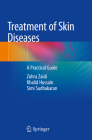 Treatment of Skin Diseases: A Practical Guide By Zohra Zaidi, Khalid Hussain, Simi Sudhakaran Cover Image