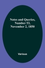 Notes and Queries, Number 53, November 2, 1850 By Various Cover Image