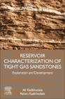 Reservoir Characterization of Tight Gas Sandstones: Exploration and Development By Ali Kadkhodaie, Rahim Kadkhodaie Cover Image