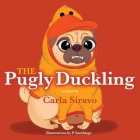 The Pugly Duckling By Carla Siravo, P. Santiago (Illustrator) Cover Image
