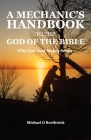 A Mechanic's Handbook To The God Of The Bible: Why God Just Makes Sense By Michael O. Borthwick Cover Image