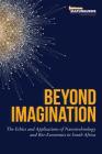 Beyond Imagination: The Ethics and Applications of Nanotechnology and Bio-Economics in South Africa By Mistra, Zamanzima Mazibuko (Editor) Cover Image