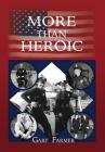 More Than Heroic: The Spoken Words of Those Who Served With The Los Angeles Police Department By Gary Farmer Cover Image