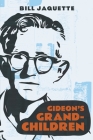 Gideon's Grandchildren By Bill Jaquette Cover Image