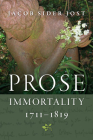 Prose Immortality, 1711-1819 By Jacob Sider Jost Cover Image