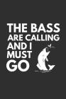 The Bass Are Calling: Funny Fishing Notebook (6 X 9) By Blank Publishers Cover Image