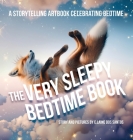 The Very Sleepy Bedtime Book: A storytelling artbook celebrating bedtime By C. Laine Dos Santos Cover Image