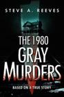 The 1980 Gray Murders By Steve A. Reeves Cover Image