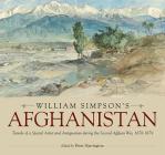 William Simpson's Afghanistan: Travels of a Special Artist and Antiquarian During the Second Afghan War, 1878-1879 By Peter Harrington (Editor) Cover Image