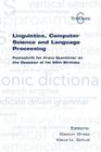 Linguistics, Computer Science and Language Processing. Festschrift for Franz Guenthner on the Occasion of His 60th Birthday (Tributes) By Gaston Gross (Editor), Klaus U. Schulz (Editor) Cover Image
