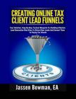 How to Create Online Tax Client Lead Funnels: Your Step-By-Step Blueprint For Building Lead Generation Websites to Attract Paying Tax Clients Cover Image
