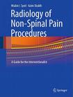 Radiology of Non-Spinal Pain Procedures: A Guide for the Interventionalist By Mubin I. Syed, Azim Shaikh Cover Image