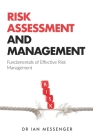 Risk Assessment and Management: Fundamentals of Effective Risk Management By Ian Messenger Cover Image