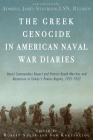 The Greek Genocide in American Naval War Diaries: Naval Commanders Report and Protest Death Marches and Massacres in Turkey's Pontus Region, 1921-1922 By Savvas Sam Koktzoglou (Editor), Robert Shenk (Editor), James Starvridis (Foreword by) Cover Image