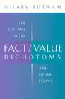 The Collapse of the Fact/Value Dichotomy and Other Essays By Hilary Putnam Cover Image