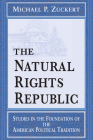 The Natural Rights Republic: Studies in the Foundation of the American Political Tradition (Frank M. Covey) By Michael P. Zuckert Cover Image