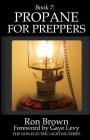 Book 7: Propane for Preppers By Gaye Levy (Foreword by), Ron Brown Cover Image